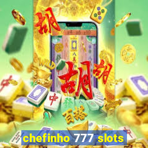 chefinho 777 slots